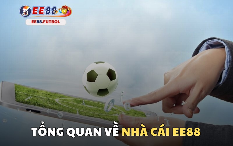 Tổng quan về nhà cái uy tín EE88