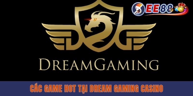 Các trò chơi độc quyền tại Dream Gaming Casino