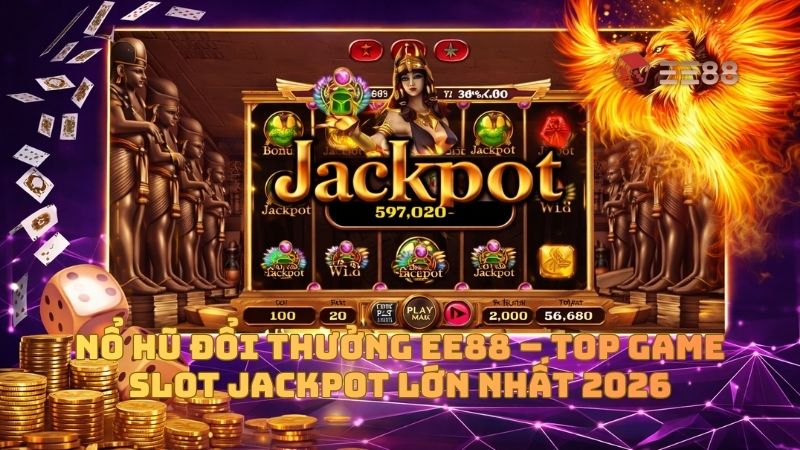 Nổ Hũ Đổi Thưởng EE88 – Top Game Slot Jackpot Lớn Nhất 2026